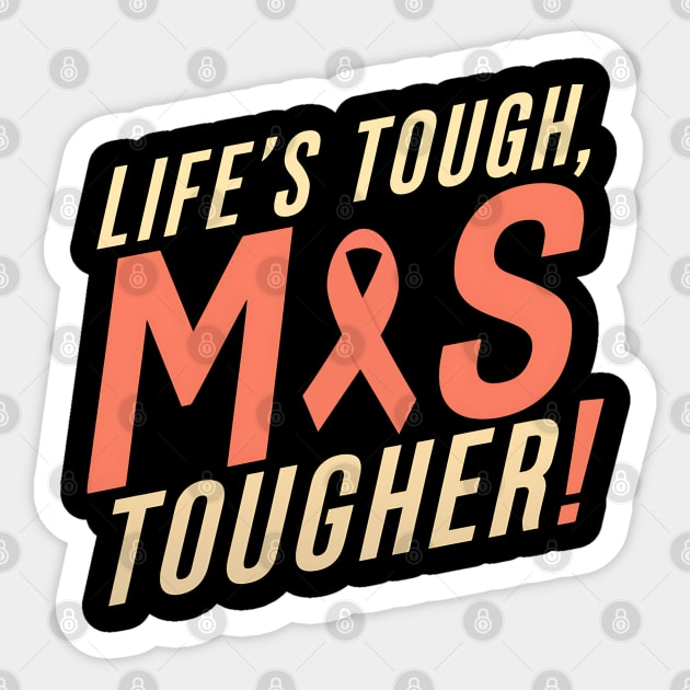 Life's Tough MS Tougher Sticker by NomiCrafts